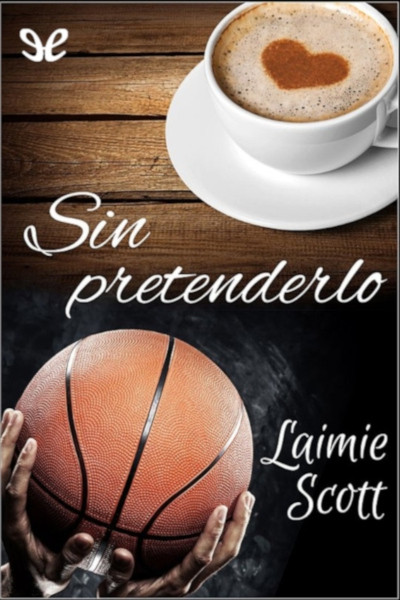 descargar sin pretenderlo laimie scott 678a3059e46bc - Descargar Sin pretenderlo - Laimie Scott - Descarga libros gratis en PDF, EPUB o Mobi