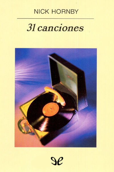 Descargar 31 canciones - Nick Hornby - Descarga libros gratis en PDF, EPUB o Mobi descargar 31 canciones nick hornby 67b1bd2a18142 - Descargar 31 canciones - Nick Hornby - Descarga libros gratis en PDF, EPUB o Mobi