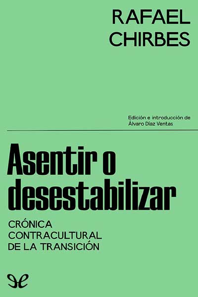 Descargar Asentir o desestabilizar: crónica contracultural de la Transición - Rafael Chirbes - Descarga libros gratis en PDF, EPUB o Mobi descargar asentir o desestabilizar cronica contracultural de la transicion rafael chirbes 67b06baec67cf - Descargar Asentir o desestabilizar: crónica contracultural de la Transición - Rafael Chirbes - Descarga libros gratis en PDF, EPUB o Mobi