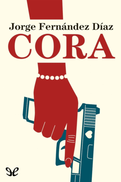 descargar cora jorge fernandez diaz 67af1a165003a - Descargar Cora - Jorge Fernández Díaz - Descarga libros gratis en PDF, EPUB o Mobi