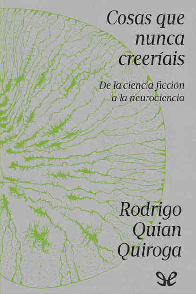 Descargar Cosas que nunca creeríais - Rodrigo Quian Quiroga - Descarga libros gratis en PDF, EPUB o Mobi descargar cosas que nunca creeriais rodrigo quian quiroga 67ab256626f15 - Descargar Cosas que nunca creeríais - Rodrigo Quian Quiroga - Descarga libros gratis en PDF, EPUB o Mobi