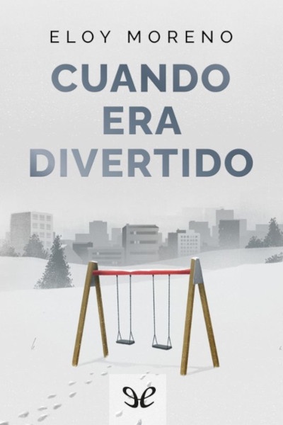 descargar cuando era divertido eloy moreno 67beec22e7076 - Descargar Cuando era divertido - Eloy Moreno - Descarga libros gratis en PDF, EPUB o Mobi