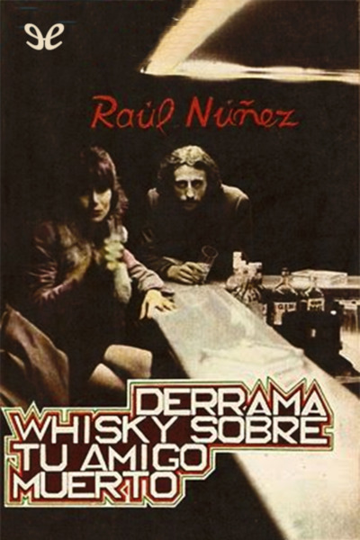 Descargar Derrama whisky sobre tu amigo muerto - Raúl Núñez - Descarga libros gratis en PDF, EPUB o Mobi descargar derrama whisky sobre tu amigo muerto raul nunez 67a1eb22b4476 - Descargar Derrama whisky sobre tu amigo muerto - Raúl Núñez - Descarga libros gratis en PDF, EPUB o Mobi