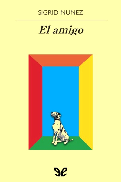 descargar el amigo sigrid nunez 67a09988e6a0a - Descargar El amigo - Sigrid Nunez - Descarga libros gratis en PDF, EPUB o Mobi