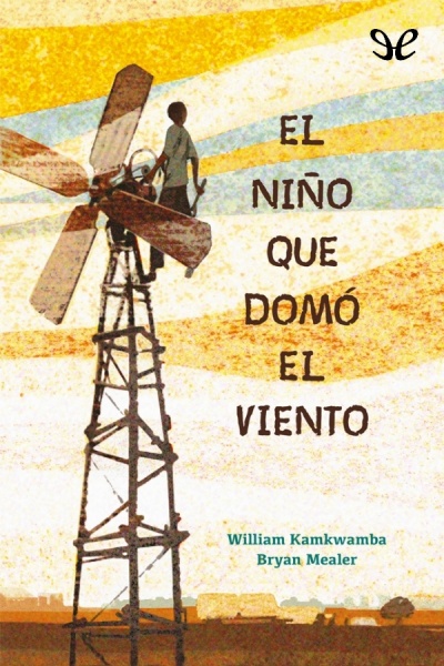 Descargar El niño que domó el viento - William Kamkwamba - Descarga libros gratis en PDF, EPUB o Mobi descargar el nino que domo el viento william kamkwamba 67c18f1b8b749 - Descargar El niño que domó el viento - William Kamkwamba - Descarga libros gratis en PDF, EPUB o Mobi
