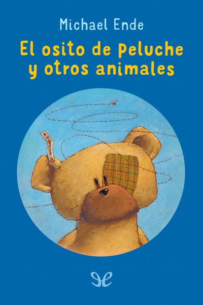 Descargar El osito de peluche y otros animales - Michael Ende - Descarga libros gratis en PDF, EPUB o Mobi descargar el osito de peluche y otros animales michael ende 67b06ba36751e - Descargar El osito de peluche y otros animales - Michael Ende - Descarga libros gratis en PDF, EPUB o Mobi