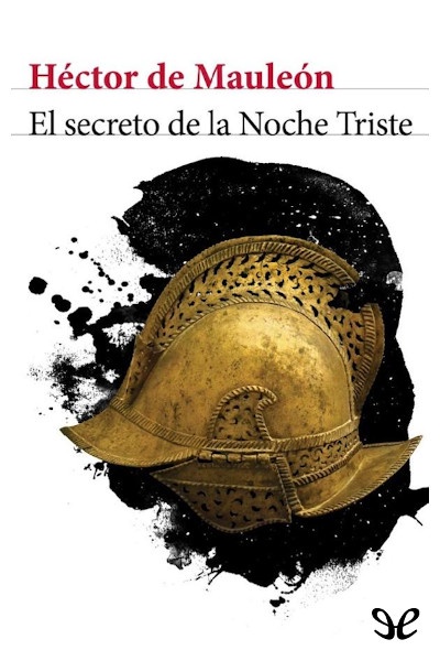 Descargar El secreto de la Noche Triste - Héctor de Mauleón - Descarga libros gratis en PDF, EPUB o Mobi descargar el secreto de la noche triste hector de mauleon 67a8828335e65 - Descargar El secreto de la Noche Triste - Héctor de Mauleón - Descarga libros gratis en PDF, EPUB o Mobi