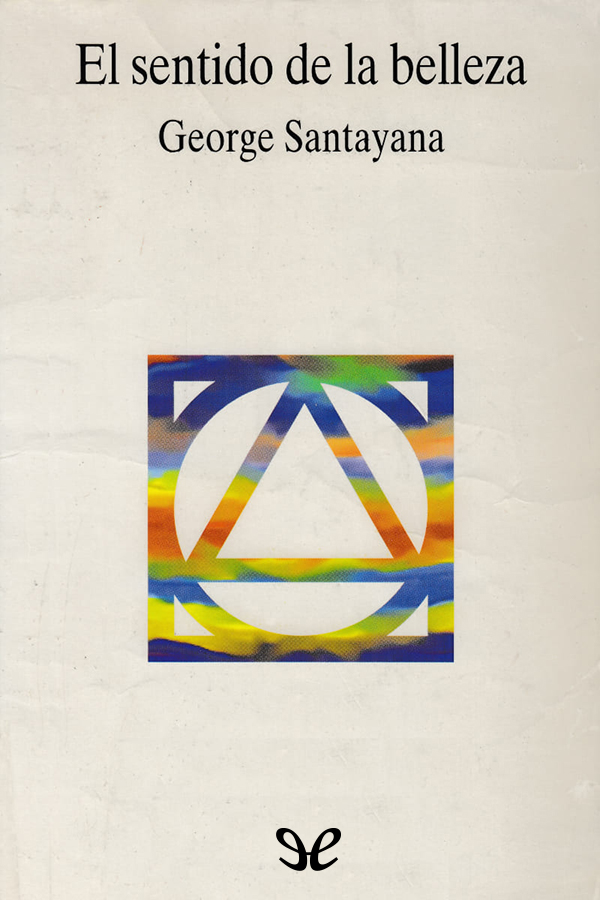 Descargar El sentido de la belleza - George Santayana - Descarga libros gratis en PDF, EPUB o Mobi descargar el sentido de la belleza george santayana 67a48deccbe01 - Descargar El sentido de la belleza - George Santayana - Descarga libros gratis en PDF, EPUB o Mobi