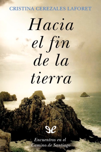 descargar hacia el fin de la tierra cristina cerezales laforet 67bc493feec84 - Descargar Hacia el fin de la tierra - Cristina Cerezales Laforet - Descarga libros gratis en PDF, EPUB o Mobi