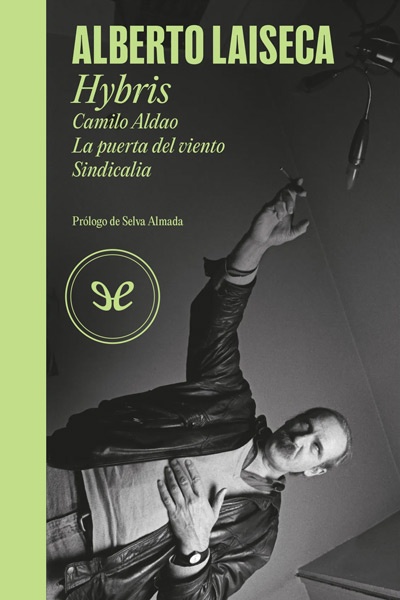 descargar hybris camilo aldao la puerta del viento sindicalia alberto laiseca 67adc866eb10f - Descargar Hybris (Camilo Aldao, La puerta del viento, Sindicalia) - Alberto Laiseca - Descarga libros gratis en PDF, EPUB o Mobi