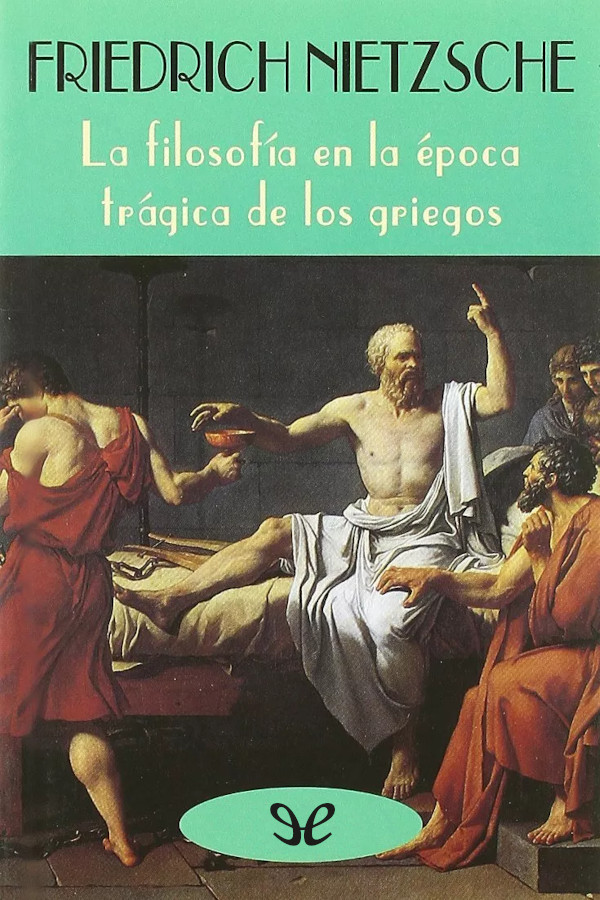 Descargar La filosofía en la época trágica de los griegos - Friedrich Nietzsche - Descarga libros gratis en PDF, EPUB o Mobi descargar la filosofia en la epoca tragica de los griegos friedrich nietzsche 67a9d423a25d7 - Descargar La filosofía en la época trágica de los griegos - Friedrich Nietzsche - Descarga libros gratis en PDF, EPUB o Mobi