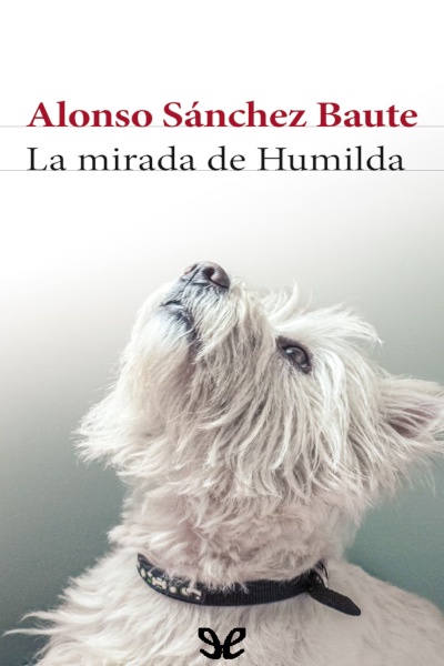 Descargar La mirada de Humilda - Alonso Sánchez Baute - Descarga libros gratis en PDF, EPUB o Mobi descargar la mirada de humilda alonso sanchez baute 67a0997223984 - Descargar La mirada de Humilda - Alonso Sánchez Baute - Descarga libros gratis en PDF, EPUB o Mobi