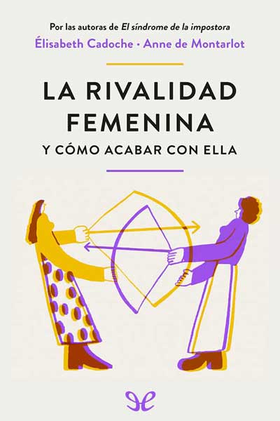 descargar la rivalidad femenina y como acabar con ella elisabeth cadoche 67b1bd1358de1 - Descargar La rivalidad femenina y cómo acabar con ella - Élisabeth Cadoche - Descarga libros gratis en PDF, EPUB o Mobi
