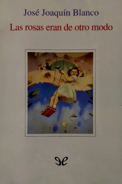 descargar las rosas eran de otro modo jose joaquin blanco 67bc491ded3ac - Descargar Las rosas eran de otro modo - José Joaquín Blanco - Descarga libros gratis en PDF, EPUB o Mobi