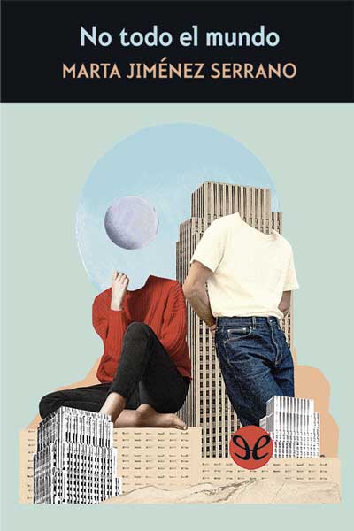 Descargar No todo el mundo - Marta Jiménez Serrano - Descarga libros gratis en PDF, EPUB o Mobi descargar no todo el mundo marta jimenez serrano 67a0999faafc9 - Descargar No todo el mundo - Marta Jiménez Serrano - Descarga libros gratis en PDF, EPUB o Mobi