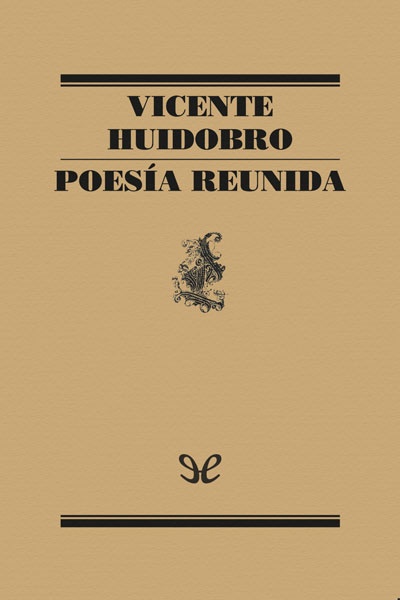 descargar poesia reunida vicente huidobro 67b9a62632ac5 - Descargar Poesía reunida - Vicente Huidobro - Descarga libros gratis en PDF, EPUB o Mobi