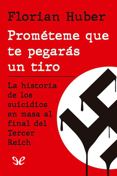 descargar prometeme que te pegaras un tiro florian huber 67a33c949a589 - Descargar Prométeme que te pegarás un tiro - Florian Huber - Descarga libros gratis en PDF, EPUB o Mobi