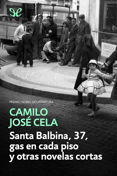 descargar santa balbina 37 gas en cada piso y otras novelas cortas camilo jose cela 67b1bd3554e56 - Descargar Santa Balbina, 37, gas en cada piso y otras novelas cortas - Camilo José Cela - Descarga libros gratis en PDF, EPUB o Mobi
