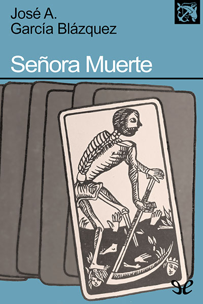 descargar senora muerte jose antonio garcia blazquez 67b30eac90950 - Descargar Señora Muerte - José Antonio García Blázquez - Descarga libros gratis en PDF, EPUB o Mobi