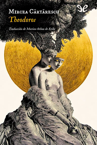 Descargar Theodoros - Mircea Cărtărescu - Descarga libros gratis en PDF, EPUB o Mobi descargar theodoros mircea cartarescu 679df68097881 - Descargar Theodoros - Mircea Cărtărescu - Descarga libros gratis en PDF, EPUB o Mobi