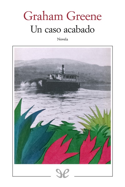 descargar un caso acabado trad j zulaika graham greene 67c18f2704a75 - Descargar Un caso acabado (trad. J. Zulaika) - Graham Greene - Descarga libros gratis en PDF, EPUB o Mobi