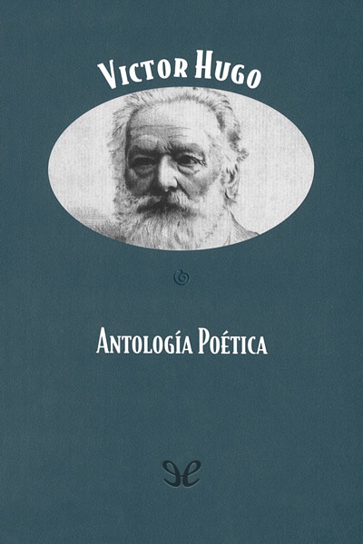 descargar antologia poetica victor hugo 67e679234dd15 - Descargar Antología poética - Victor Hugo - Descarga libros gratis en PDF, EPUB o Mobi