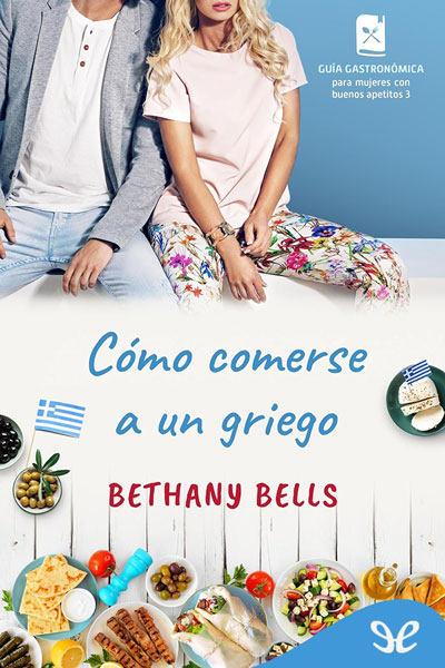 descargar como comerse a un griego bethany bells 67c2e0aad3680 - Descargar Cómo comerse a un griego - Bethany Bells - Descarga libros gratis en PDF, EPUB o Mobi