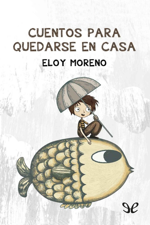 Descargar Cuentos para quedarse en casa - Eloy Moreno - Descarga libros gratis en PDF, EPUB o Mobi descargar cuentos para quedarse en casa eloy moreno 67d404073dd78 - Descargar Cuentos para quedarse en casa - Eloy Moreno - Descarga libros gratis en PDF, EPUB o Mobi