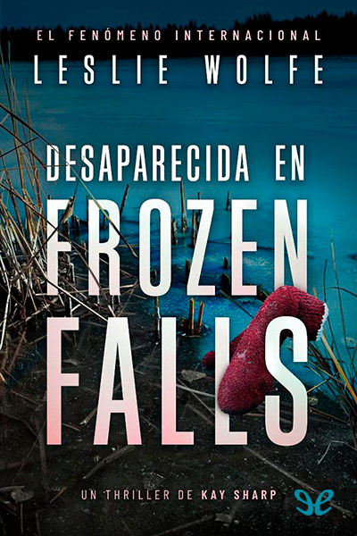 descargar desaparecida en frozen falls leslie wolfe 67c2e0ccd2f62 - Descargar Desaparecida en Frozen Falls - Leslie Wolfe - Descarga libros gratis en PDF, EPUB o Mobi