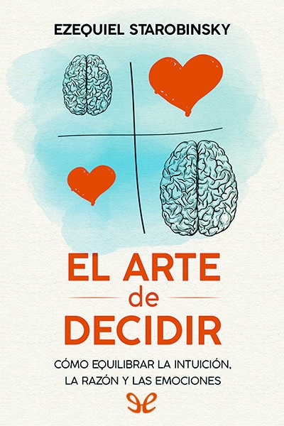 Descargar El arte de decidir - Ezequiel Starobinsky - Descarga libros gratis en PDF, EPUB o Mobi descargar el arte de decidir ezequiel starobinsky 67e2848116d66 - Descargar El arte de decidir - Ezequiel Starobinsky - Descarga libros gratis en PDF, EPUB o Mobi