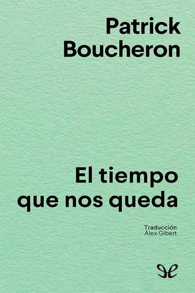 Descargar El tiempo que nos queda - Patrick Boucheron - Descarga libros gratis en PDF, EPUB o Mobi descargar el tiempo que nos queda patrick boucheron 67c2e07d23fca - Descargar El tiempo que nos queda - Patrick Boucheron - Descarga libros gratis en PDF, EPUB o Mobi