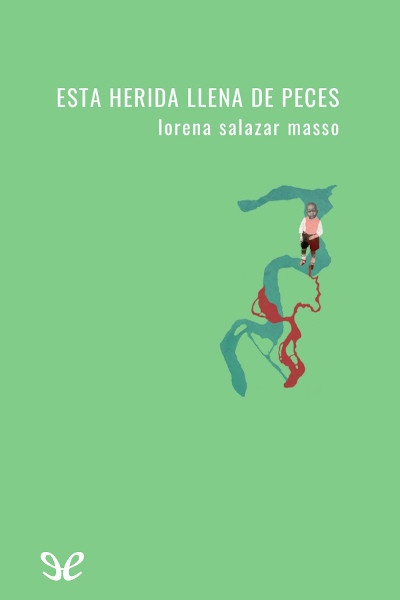 Descargar Esta herida llena de peces - Lorena Salazar Masso - Descarga libros gratis en PDF, EPUB o Mobi descargar esta herida llena de peces lorena salazar masso 67d7f87fab2ad - Descargar Esta herida llena de peces - Lorena Salazar Masso - Descarga libros gratis en PDF, EPUB o Mobi