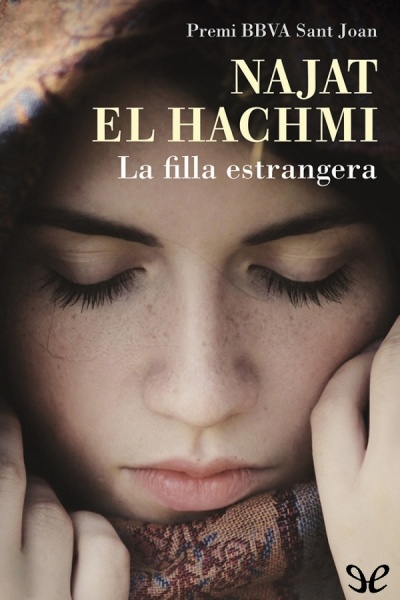 Descargar La filla estrangera - Najat El Hachmi - Descarga libros gratis en PDF, EPUB o Mobi descargar la filla estrangera najat el hachmi 67e7cad1e4786 - Descargar La filla estrangera - Najat El Hachmi - Descarga libros gratis en PDF, EPUB o Mobi