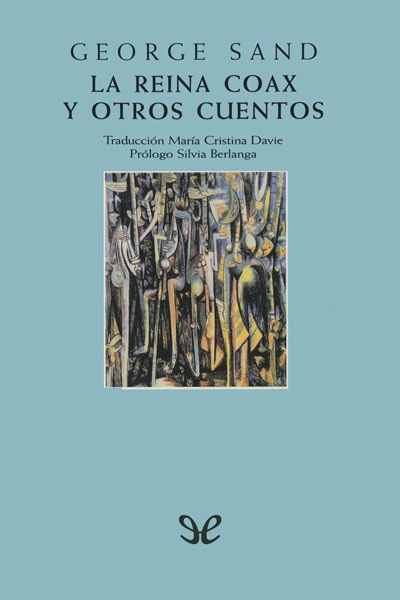Descargar La reina Coax y otros relatos - George Sand - Descarga libros gratis en PDF, EPUB o Mobi descargar la reina coax y otros relatos george sand 67e13311b8fec - Descargar La reina Coax y otros relatos - George Sand - Descarga libros gratis en PDF, EPUB o Mobi