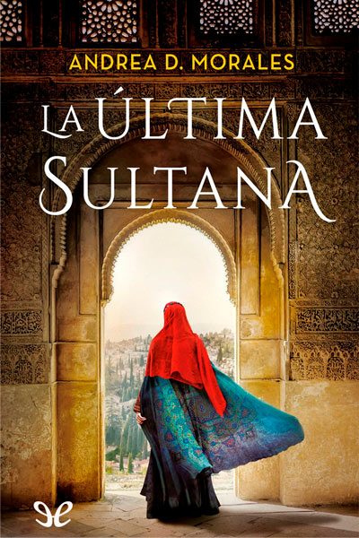 descargar la ultima sultana andrea d morales 67dfe1631cbb3 - Descargar La última sultana - Andrea D. Morales - Descarga libros gratis en PDF, EPUB o Mobi