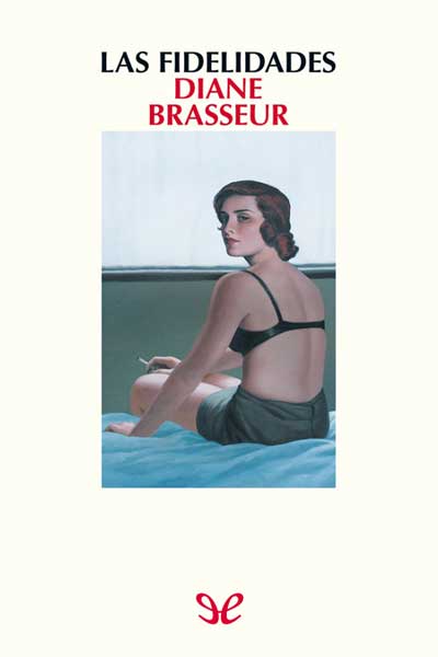 Descargar Las fidelidades - Diane Brasseur - Descarga libros gratis en PDF, EPUB o Mobi descargar las fidelidades diane brasseur 67d94a2a1a002 - Descargar Las fidelidades - Diane Brasseur - Descarga libros gratis en PDF, EPUB o Mobi