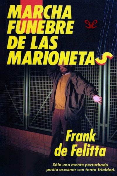 Descargar Marcha fúnebre de las marionetas - Frank De Felitta - Descarga libros gratis en PDF, EPUB o Mobi descargar marcha funebre de las marionetas frank de felitta 67e91c4647d5d - Descargar Marcha fúnebre de las marionetas - Frank De Felitta - Descarga libros gratis en PDF, EPUB o Mobi