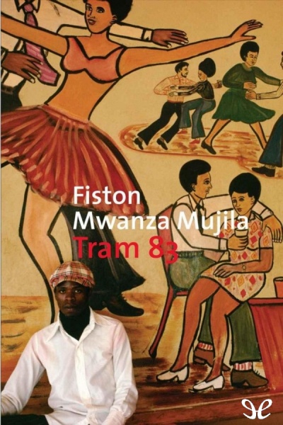 Descargar Tram 83 - Fiston Mwanza Mujila - Descarga libros gratis en PDF, EPUB o Mobi descargar tram 83 fiston mwanza mujila 67dd3e8152a91 - Descargar Tram 83 - Fiston Mwanza Mujila - Descarga libros gratis en PDF, EPUB o Mobi