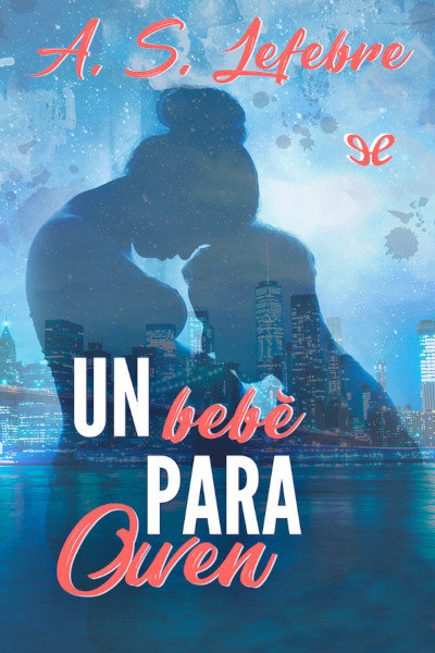 descargar un bebe para owen a s lefebre 67e7ca8117a81 - Descargar Un bebé para Owen - A. S. Lefebre - Descarga libros gratis en PDF, EPUB o Mobi