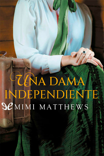 descargar una dama independiente mimi matthews 67dbed2e01ec1 - Descargar Una dama independiente - Mimi Matthews - Descarga libros gratis en PDF, EPUB o Mobi
