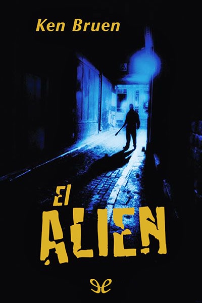 Descargar El Alien - Ken Bruen - Descarga libros gratis en PDF, EPUB o Mobi descargar el alien ken bruen 67efb38b68779 - Descargar El Alien - Ken Bruen - Descarga libros gratis en PDF, EPUB o Mobi
