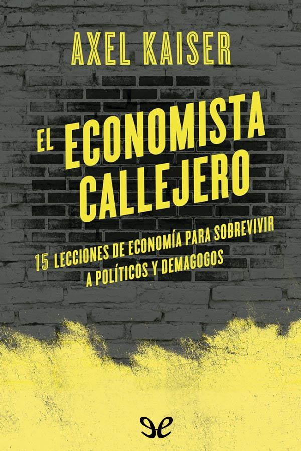 Descargar El Economista Callejero - Axel Kaiser - Descarga libros gratis en PDF, EPUB o Mobi descargar el economista callejero axel kaiser 67ed109e06cdf - Descargar El Economista Callejero - Axel Kaiser - Descarga libros gratis en PDF, EPUB o Mobi