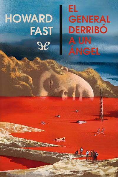 Descargar El general derribó a un ángel - Howard Fast - Descarga libros gratis en PDF, EPUB o Mobi descargar el general derribo a un angel howard fast 680a116ca5265 - Descargar El general derribó a un ángel - Howard Fast - Descarga libros gratis en PDF, EPUB o Mobi