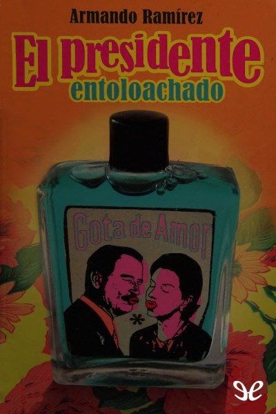 descargar el presidente entoloachado armando ramirez 68076e68dbe1d - Descargar El presidente entoloachado - Armando Ramírez - Descarga libros gratis en PDF, EPUB o Mobi