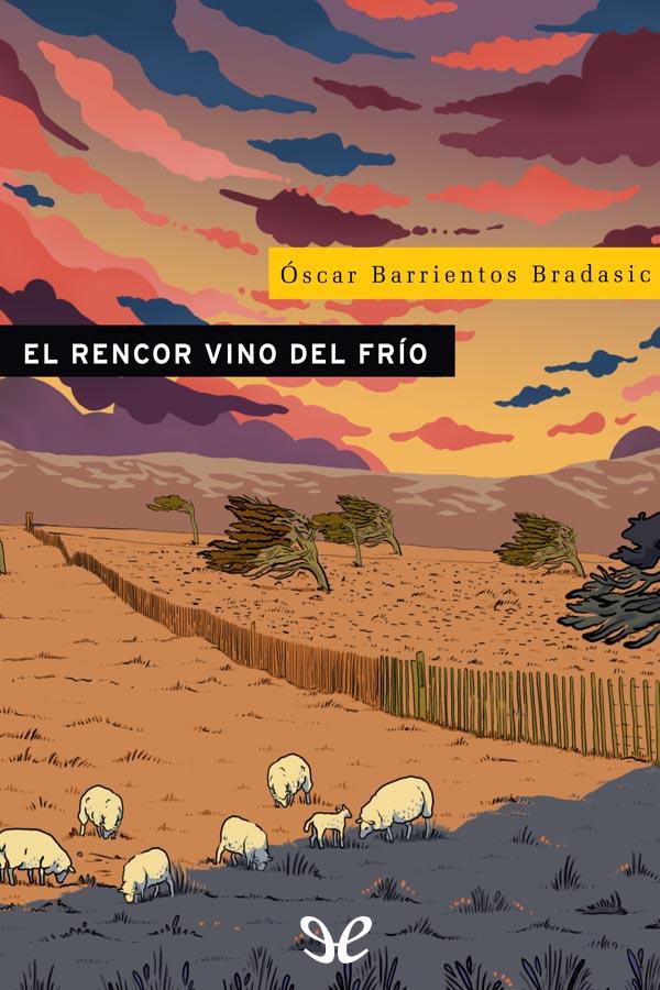 descargar el rencor vino del frio oscar barrientos bradasic 67f4f98d17e03 - Descargar El rencor vino del frío - Óscar Barrientos Bradasic - Descarga libros gratis en PDF, EPUB o Mobi