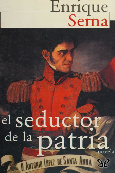descargar el seductor de la patria enrique serna 67f3a83059fa0 - Descargar El seductor de la patria - Enrique Serna - Descarga libros gratis en PDF, EPUB o Mobi
