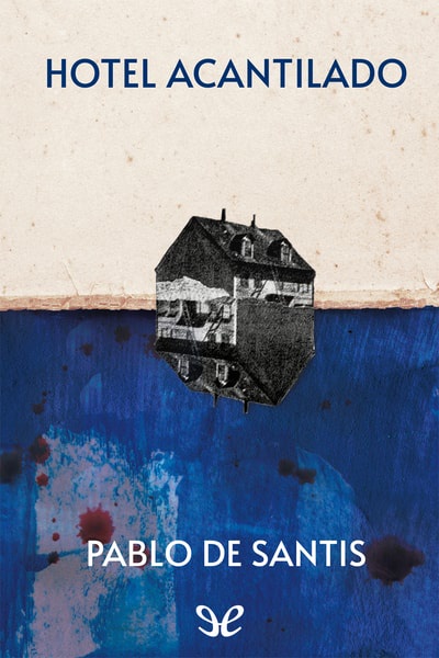 Descargar Hotel Acantilado - Pablo de Santis - Descarga libros gratis en PDF, EPUB o Mobi descargar hotel acantilado pablo de santis 67efb39700bfc - Descargar Hotel Acantilado - Pablo de Santis - Descarga libros gratis en PDF, EPUB o Mobi