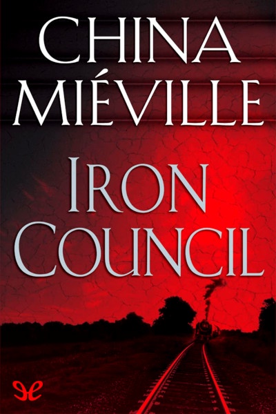 descargar iron council china mieville 680f577f4080f - Descargar Iron Council - China Miéville - Descarga libros gratis en PDF, EPUB o Mobi