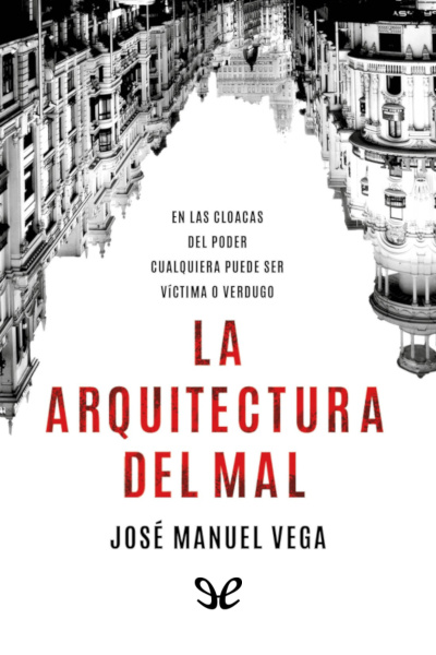 Descargar La arquitectura del mal - José Manuel Vega - Descarga libros gratis en PDF, EPUB o Mobi descargar la arquitectura del mal jose manuel vega 68076eadcb1d0 - Descargar La arquitectura del mal - José Manuel Vega - Descarga libros gratis en PDF, EPUB o Mobi