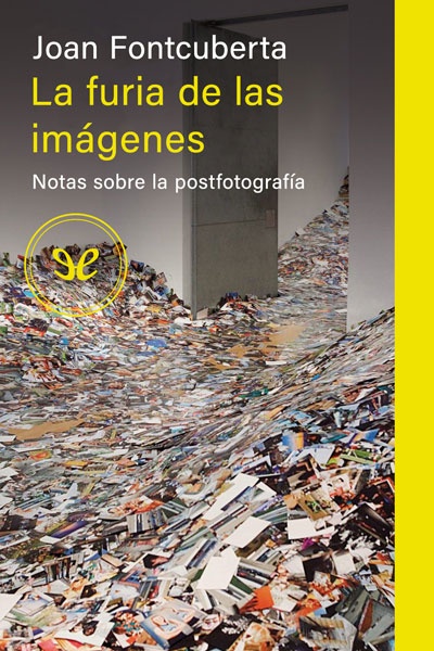 Descargar La furia de las imágenes - Joan Fontcuberta - Descarga libros gratis en PDF, EPUB o Mobi descargar la furia de las imagenes joan fontcuberta 67ee621e69151 - Descargar La furia de las imágenes - Joan Fontcuberta - Descarga libros gratis en PDF, EPUB o Mobi